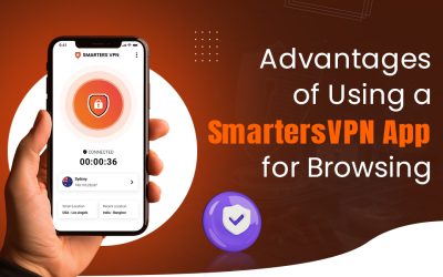 Top Advantages of Using a SmartersVPN App for Everyday Browsing