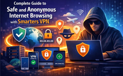 Complete Guide to Safe and Anonymous Internet Browsing with Smarters VPN